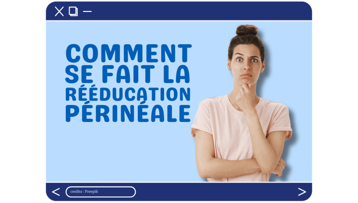 Comment se fait la rééducation périnéale ?